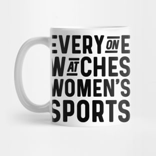 Everyone watches women's sports Mug